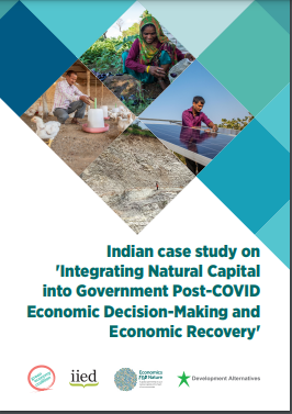 Indian case study on “Integrating Natural Capital into Government Post-COVID Economic Decision-Making"